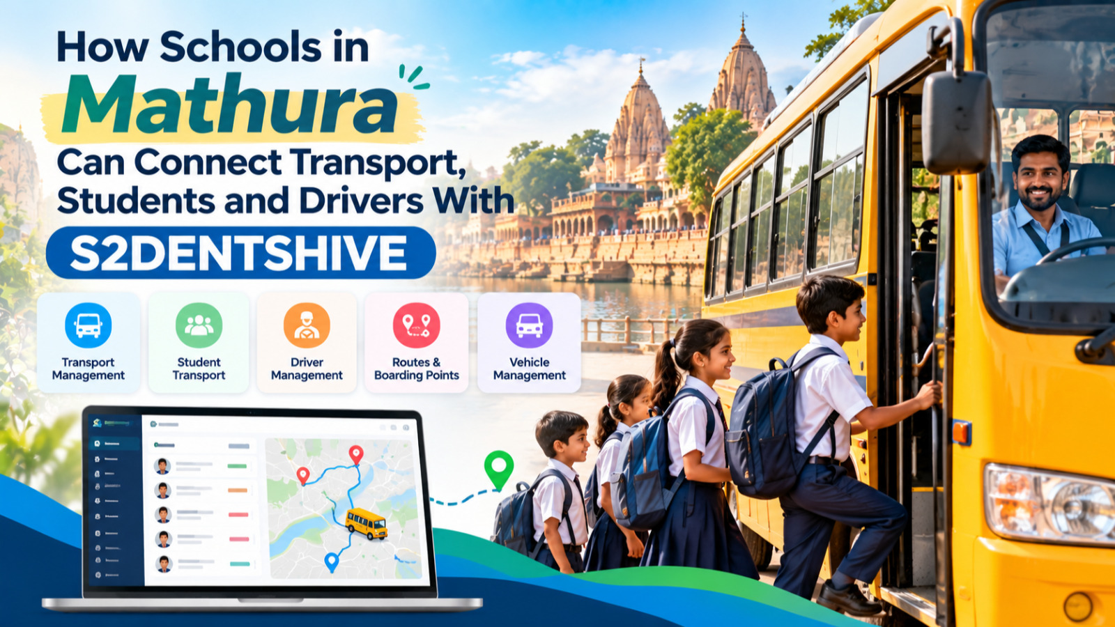How Schools in Mathura Can Connect Transport, Students and Drivers With S2DENTSHIVE
